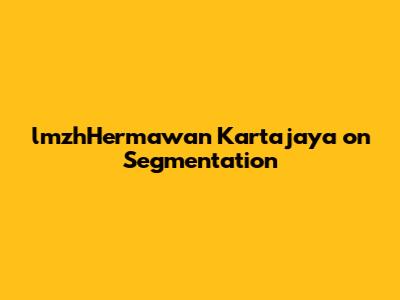 lmzhHermawan Kartajaya on Segmentation