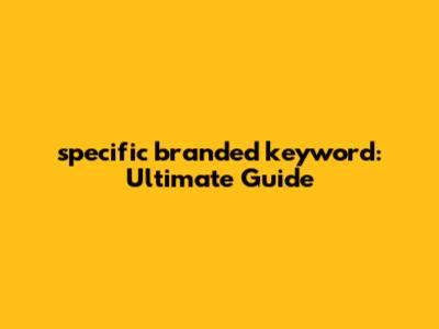 specific branded keyword: Ultimate Guide