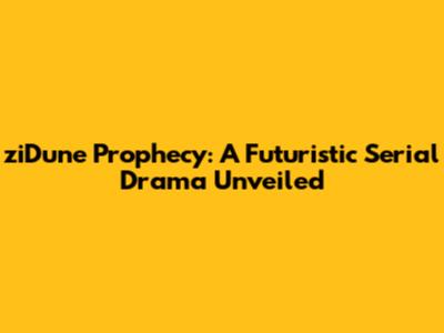 ziDune Prophecy: A Futuristic Serial Drama Unveiled